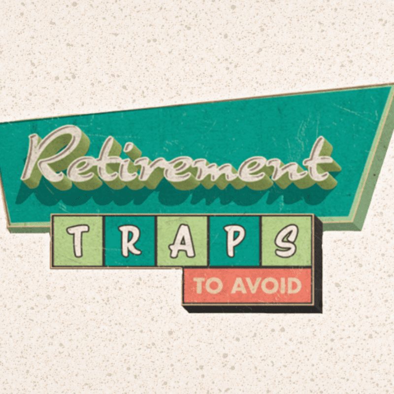 Retirement Traps to Avoid